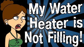 My Water Heater is Not Filling [upl. by Nelloc]