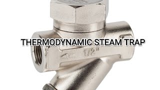 THERMODYNAMIC STEAM TRAP [upl. by Jehius]