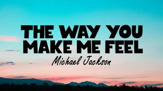 Michael Jackson  The Way You Make Me Feel Lyrics🎶 [upl. by Farmelo]