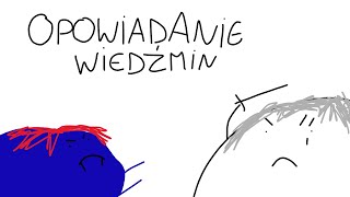 Opowiadanie Wiedźmin Wyjaśnienie [upl. by Bennie754]