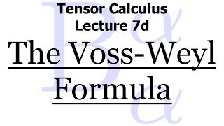 Tensor Calculus Lecture 7d The VossWeyl Formula [upl. by Winograd]