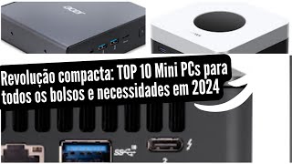 TOP 10 Melhores Mini PCs para 2024 Potência Compacta [upl. by Malinin]