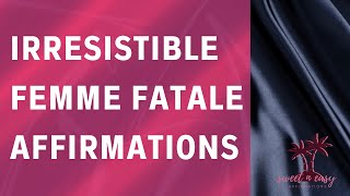 Irresistible Femme Fatale Affirmations  Magnetic Femininity Affirmations [upl. by Enomed162]