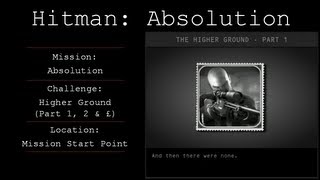 Hitman Absolution Challenge Guide  Higher Ground Part 1 2 amp 3  Absolution [upl. by Itsirk]