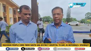 Maximum people come from South Goa District Hospital to GMC as referrals Vishwajit [upl. by Cally87]