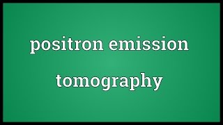 Positron emission tomography Meaning [upl. by Narmak30]