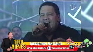 TITO NIEVES  Fabricando Fantasias [upl. by Dallas34]