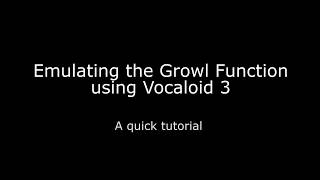 A Quick Vocaloid Tutorial Emulating Growl in Vocaloid 3 [upl. by Temp]