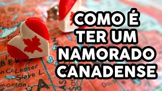 COMO É NAMORAR UM CANADENSE  Desafios imigração intimidade e muito mais [upl. by Docilla288]