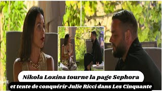 Nikola Lozina tourne la page Sephora et tente de conquérir Julie Ricci dans Les Cinquante [upl. by Seugirdor]