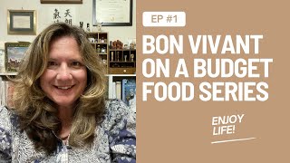 Intro To My Bon Vivant on a Budget Food Series [upl. by Sumetra]