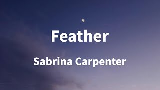 Sabrina Carpenter  Feather Lyrics [upl. by Chadwick266]