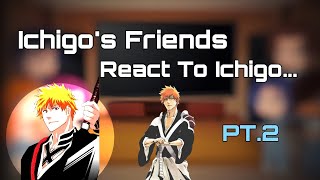 Ichigos Friends React To Ichigo Part 2  react to ichigo  Bleach  Bleach anime reactions [upl. by Saerdna]