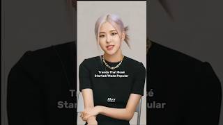 Trends by ROSÉ 🌹 rose kpop lily blackpink [upl. by Ebony]