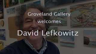 Introducing David Lefkowitz at Groveland Gallery [upl. by Sofia]