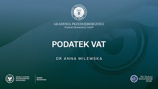 Akademia Przedsiębiorczości Podatek VAT  dr Anna Milewska [upl. by Suiram484]