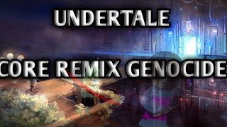 •UNDERTALE• CORE THE GENOCIDE REMIX [upl. by Dlorad]