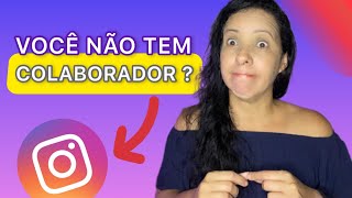 PORQUE MEU PERFIL NÃO TEM A FUNÇÃO COLABORADOR DO INSTAGRAM  ATUALIZADO [upl. by Alded]