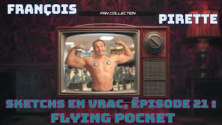 Collection Pirette  Sketchs en vrac Épisode 21  Flying Pocket [upl. by Derina]