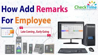 How To Add Remarks for Late Coming and Early Out Employees CheckTime [upl. by Leseil779]