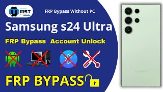 S24 Ultra FRP Bypass Without PC  Samsung Galaxy S24 [upl. by Inkster432]