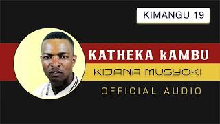 KATHEKA KAMBU OFFICIAL AUDIO BY KIJANA [upl. by Joellen781]