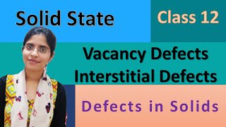 Defects in Solids2 vacancy defects interstitial defects  The Solid State Class 12 Chemistry [upl. by Vanhomrigh]