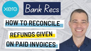 Xero Bank Accounts  How to Reconcile a Refund for a Paid Invoice in Xero Using a Credit Note [upl. by Ayisan]