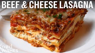 How to Make Beef amp Cheese Lasagna  Food Wishes [upl. by Ivens999]