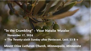 quotIn the Crumbling   quot  Vicar Natalie Wussler 26th Sunday after Pentecost Lect 33 B  111724 [upl. by Holman]