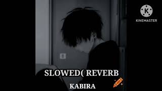 KABIRA SONG  slowed and reverbed song  follow like and share [upl. by Nordin656]