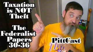 PittCast The Argument for Taxation The Federalist Papers 3136 [upl. by Rik]