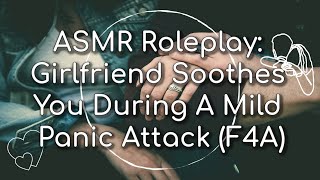 ASMR Girlfriend Roleplay Girlfriend Soothes You During A Mild Panic Attack F4A [upl. by Ylle]