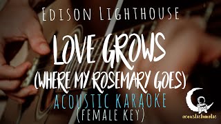 LOVE GROWS  WHERE MY ROSEMARY GROWS by Edison Lighthouse  Female Key  Acoustic Karaoke [upl. by Yentiw]