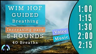 WIM HOF Guided Breathing  40 Breaths 5 Rounds Increasing Pace  Up to 215min [upl. by Granville330]