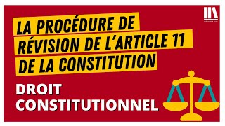 La procédure de révision de l’article 11 de la Constitution Droit constitutionnel [upl. by Arela58]