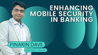 Enhancing Mobile Security in Banking  Insights from Pinakin Dave of OneSpan [upl. by Nahtnamas109]