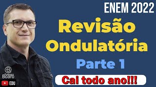 REVISÃƒO de ONDULATÃ“RIA  ENEM 2022  Professor Boaro  Cai TODO ano [upl. by Nawj407]