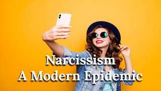 The Psychology of Narcissism  A Modern Epidemic [upl. by Imehon]