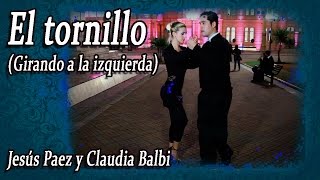 El tornillo Girando a la izquierda  Clase de tango nivel 2  Claudia Balbi y Jesús Paez [upl. by Goldwin200]