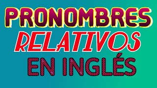 PRONOMBRES RELATIVOS EN INGLÉS [upl. by Voletta407]