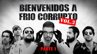 Bienvenidos A Frió Corrupto  Vol 2 [upl. by Eittah]