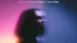 Ilkay Sencan feat Mougleta  Say It Right [upl. by Glover]