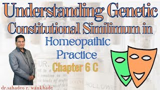 quotUnderstanding Genetic Constitutional Similimum in Homeopathic Practicequot  Chapter 6 C [upl. by Ahsatak723]