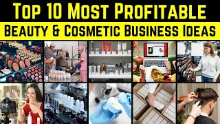 Top 10 Most Profitable Beauty and Cosmetic Business Ideas [upl. by Johansen]