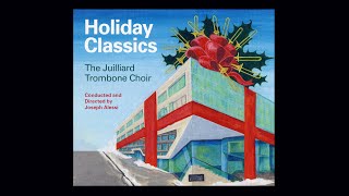 The Juilliard Trombone Choir Presents Holiday Classics [upl. by Llennahs592]