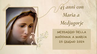 Messaggio della Madonna a Marija nel 43° Anniversario  25 giugno 2024 [upl. by Riki426]