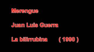 JUAN LUIS GUERRA  La Bilirrubina  HQ  1990 [upl. by Tebazile]