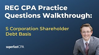 REG CPA Practice Questions S Corp Debt Basis and Stock Basis [upl. by Orelle]