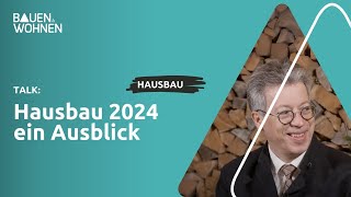 Talk  Baubranche und Hausbau 2024 I BAUEN amp WOHNEN [upl. by Nace]